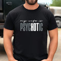 Funny 'My Wife is Psychotic' Short Sleeve T-Shirt, Sarcastic Husband Shirt
