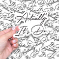 Actually It’s Doctor Vinyl Label, Medical Sticker, Waterproof Label for Laptop or Water Bottle, PhD Graduation Gift, Funny Doctor Decal
