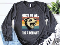 First of All, I'm a Delight Long Sleeve Shirt, Possum Lover Shirt