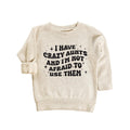 I Have Crazy Aunts and I'm Not Afraid to Use Them Baby Sweatshirt