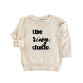 The Ring Dude Baby Sweatshirt , Bridal Party Outfit