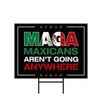 MAGA Mexicans Aren’t Going Anywhere Yard Sign - Anti-Trump Lawn Sign, Democracy, Anti Racism Political Yard Sign with Metal H-Stake