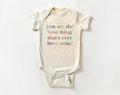 You Are The Best Thing That's Ever Been Mine Baby Bodysuit