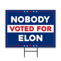Nobody Elected Elon Yard Sign - Resist Hate Lawn Sign, Anti-Trump Sign, Resist Racism, Resist Fascism Yard Sign with Metal H-Stake