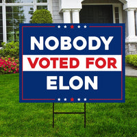 Nobody Elected Elon Yard Sign - Resist Hate Lawn Sign, Anti-Trump Sign, Resist Racism, Resist Fascism Yard Sign with Metal H-Stake