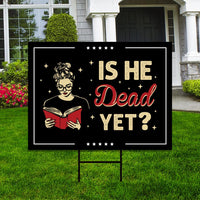 Is He Dead Yet, Are We Great Yet Yard Sign - Resist Hate Lawn Sign, Anti-Trump, Resist Racism, Resist Fascism Yard Sign with Metal H-Stake