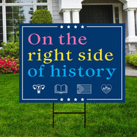 Right Side of History Yard Sign - Resist Hate Lawn Sign, Anti-Trump Sign, Resist Racism, Resist Fascism Yard Sign with Metal H-Stake