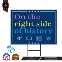 Right Side of History Yard Sign - Resist Hate Lawn Sign, Anti-Trump Sign, Resist Racism, Resist Fascism Yard Sign with Metal H-Stake