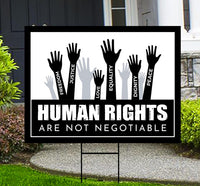 Human Rights Are Not Negotiable Yard Sign - Resist Hate, Anti-Trump, Resist Fascism, Freedom, Justice, Equality Sign with Metal H-Stake