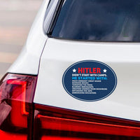 Hitler Didn't Start With Camps Political Protest Magnet, Immigrants Rights, Anti-Trump, Resist Racism, Resist Fascism Magnet, 6" x 4.5"