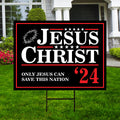 Jesus Christ 24 Only Jesus Can Save This Nation Yard Sign - Coroplast Visible Text Long Lasting Rust Free Jesus 2024 Sign with Metal H-Stake