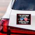 Trump 2024 Magnet - Take America Back - I'm Voting For The Convicted Felon Trump is My President Car Magnet - Trump Magnet - Vehicle Magnet