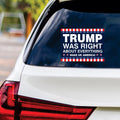 Trump Was Right About Everything Sticker Vinyl Decal - Donald Trump For President 2024, Take America Back Bumper Sticker - 6
