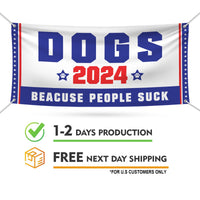 Dogs 2024 Because People Suck Banner Sign, 13 Oz Waterproof Election 2024 Banner, Red White & Blue Banner With Metal Grommets