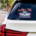 Trump 2024 Sticker Vinyl Decal - Trump 2024, Donald Trump For President 2024, Take America Back Bumper Sticker Decal - 6