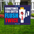 Sometimes You Gotta Flush Twice Yard Sign - Coroplast Kamala Harris For President 2024 Lawn Sign, Anti Trump Yard Signs with Metal H-Stake