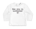 See You in November Onesie, Baby Bodysuit, Baby Shirt, Toddler Sweatshirt - Simple Pregnancy Reveal, Baby Announcement Outfit for Fall Baby