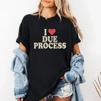 I Love Due Process Short Sleeve T-Shirt