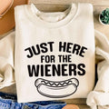 Just Here for the Wieners Sweatshirt