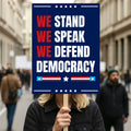 We Stand. We Speak. We Defend Democracy Protest Sign, Anti-Trump