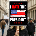 I Hate the President Protest Sign, Anti-Trump Resistance, No Kings
