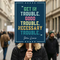 John Lewis Good Trouble Protest Sign, Resist Hate, Anti-Trump, Resist Racism, Resist Fascism, Political Activist Poster Rally Sign