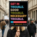 John Lewis Good Trouble Protest Sign, Resist Hate, Anti-Trump, Resist Racism, Resist Fascism, Political Activist Poster Rally Sign
