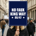 No Kings In America, No Faux King Way 86/47 Protest Sign