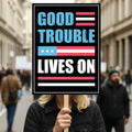 Good Trouble Lives On Protest Sign, John Lewis, Resist Hate, Anti-Trump, Resist Racism, Resist Fascism, Political Activist Poster Rally Sign