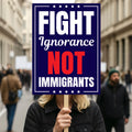 Fight Ignorance Not Immigrants Protest Sign, Anti-Trump Resistance, Political Activist Poster, Rally Sign, Resist Fascism Protest Poster
