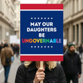 May Our Daughters Be Ungovernable Protest Sign, Anti-Trump Resistance, Political Activist Poster, Rally Sign, Resist Fascism Protest Poster