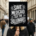Save Medicaid Tax the Billionaires Protest Sign, Anti-Trump Resistance, Political Activist Poster, Rally Sign, Resist Fascism Protest Poster