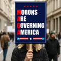 Morons Are Governing America Protest Sign, Anti-Trump Resistance, Political Activist Poster