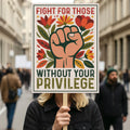 Fight For Those Without Your Privilege Protest Sign, Anti-Trump Resistance