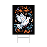Fund Communities Not War Protest Yard Sign - Resist Hate, Anti-Trump, Resist Racism, Resist Fascism Sign with Metal H-Stake