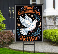 Fund Communities Not War Protest Yard Sign - Resist Hate, Anti-Trump, Resist Racism, Resist Fascism Sign with Metal H-Stake