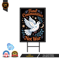 Fund Communities Not War Protest Yard Sign - Resist Hate, Anti-Trump, Resist Racism, Resist Fascism Sign with Metal H-Stake