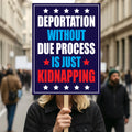 Deportation Without Due Process Is Just Kidnapping Protest Sign, Anti-Trump, Political Activist Rally Sign, Resist Fascism Protest Poster