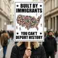 Built by Immigrants, You Can’t Deport History Protest Sign, Anti-Trump, Political Activist Poster, Rally Sign, Resist Fascism Protest Poster