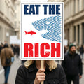 Eat the Rich, Tax The Rich Protest Sign, Anti-Trump, Political Activist Poster, Rally Sign, Resist Racism, Resist Fascism Protest Poster