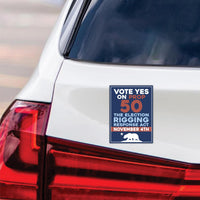 Yes on Prop 50 Magnet, California Political Reform Magnet, Anti-Gerrymandering Election Act Vehicle Magnet, 6" x 4.5"