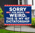 Sorry Being Weird First Dictatorship Yard Sign - No Kings Lawn Sign, Anti-Trump, Resist Racism, Resist Fascism Yard Sign with Metal H-Stake