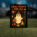 Equal Frights for All Yard Sign, Halloween Ghost Pumpkin Lawn Display, Political Equality Outdoor Decor, Social Justice Fall H-Stake Sign