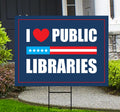 I Love Public Libraries Yard Sign - No Kings In America Protest Sign, Anti-Trump, Resist Racism, Resist Fascism Yard Sign with Metal H-Stake