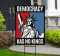 Democracy Has No Kings Yard Sign - No Kings In America Protest Sign, Anti-Trump, Resist Racism, Resist Fascism Yard Sign with Metal H-Stake
