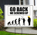 Go Back We Screwed Up Yard Sign, Anti-Trump Political Lawn Sign, No Kings Protest Poster, Resist Fascism Rally Sign with Metal H-Stake