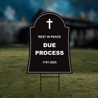 Rest in Peace Due Process Tombstone Yard Sign, No Kings Protest Sign, Anti-Trump, Resist Racism, Resist Fascism Sign with Metal H-Stake