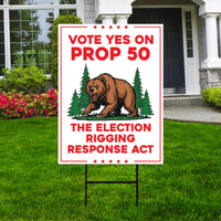 Yes on Prop 50 Yard Sign, Election Rigging Response Act, California Political Reform Sign, Anti-Gerrymandering Yard Sign with Metal H-Stake