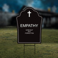 Empathy Gone But Not Forgotten Tombstone Yard Sign, No Kings Protest Sign, Anti-Trump, Resist Racism, Resist Fascism Sign with Metal H-Stake