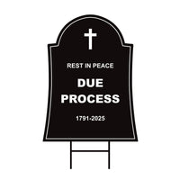 Rest in Peace Due Process Tombstone Yard Sign, No Kings Protest Sign, Anti-Trump, Resist Racism, Resist Fascism Sign with Metal H-Stake